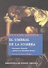 El umbral de la sombra: Literatura, filosofía y pintura en Giordano Bruno (Spanish Edition) El umbral de la sombra: Literatura, filosofía y pintura en Giordano Bruno (Spanish Edition)