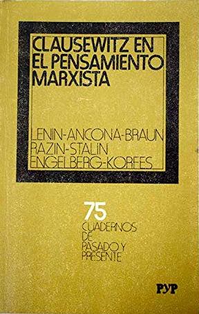 Clausewitz en el pensamiento marxista (Cuadernos de Pasado y Presente, #75)
