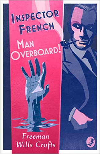 Inspector French: Man Overboard!: The Classic Mystery Soon to be a Major Television Series (Kindle Edition)