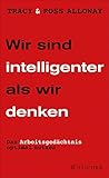 Wir sind intelligenter als wir denken: Das Arbeitsgedächtnis optimal nutzen (Fischer Paperback 19892) (German Edition) Wir sind intelligenter als wir denken: Das Arbeitsgedächtnis optimal nutzen (Fischer Paperback 19892) (German Edition)