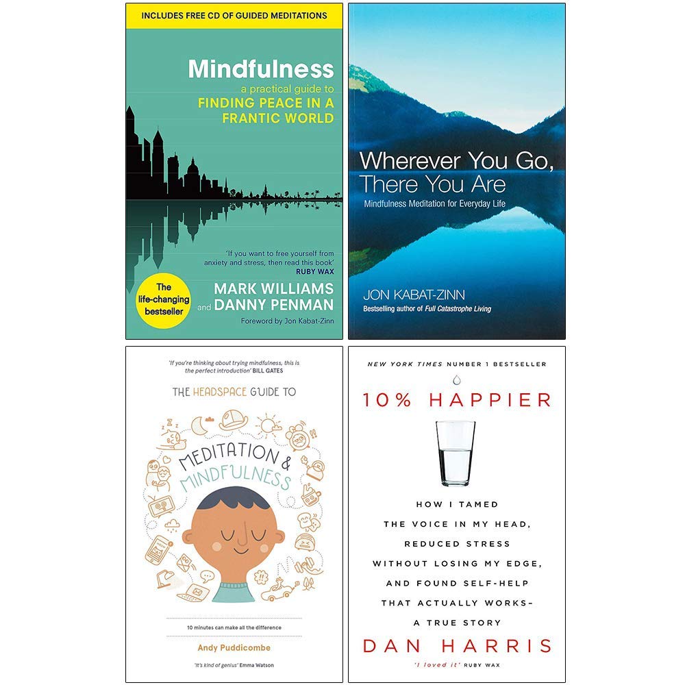 Mindfulness Finding Peace in a Frantic World, Wherever You Go There You Are, The Headspace Guide to Mindfulness & Meditation, 10% Happier 4 Books Collection Set (Paperback)