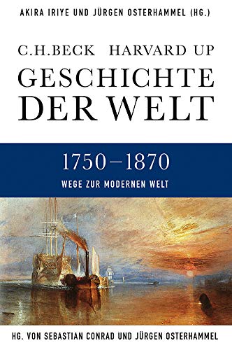 Geschichte der Welt 1750-1870: Wege zur modernen Welt