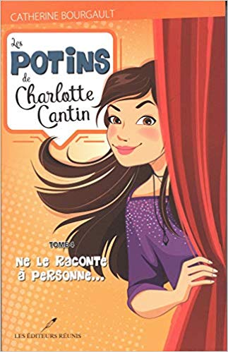 Ne le raconte à personne...(Les potins de Charlotte Cantin, #4)