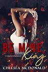 Be Mine, King by Chelsea McDonald