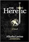 The Heretic by Allysha Lavino