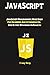 JavaScript: JavaScript Programming Made Easy for Beginners & Intermediates (Step By Step With Hands On Projects)