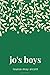 Jo's Boys by Louisa May Alcott Jo's Boys by Louisa May Alcott