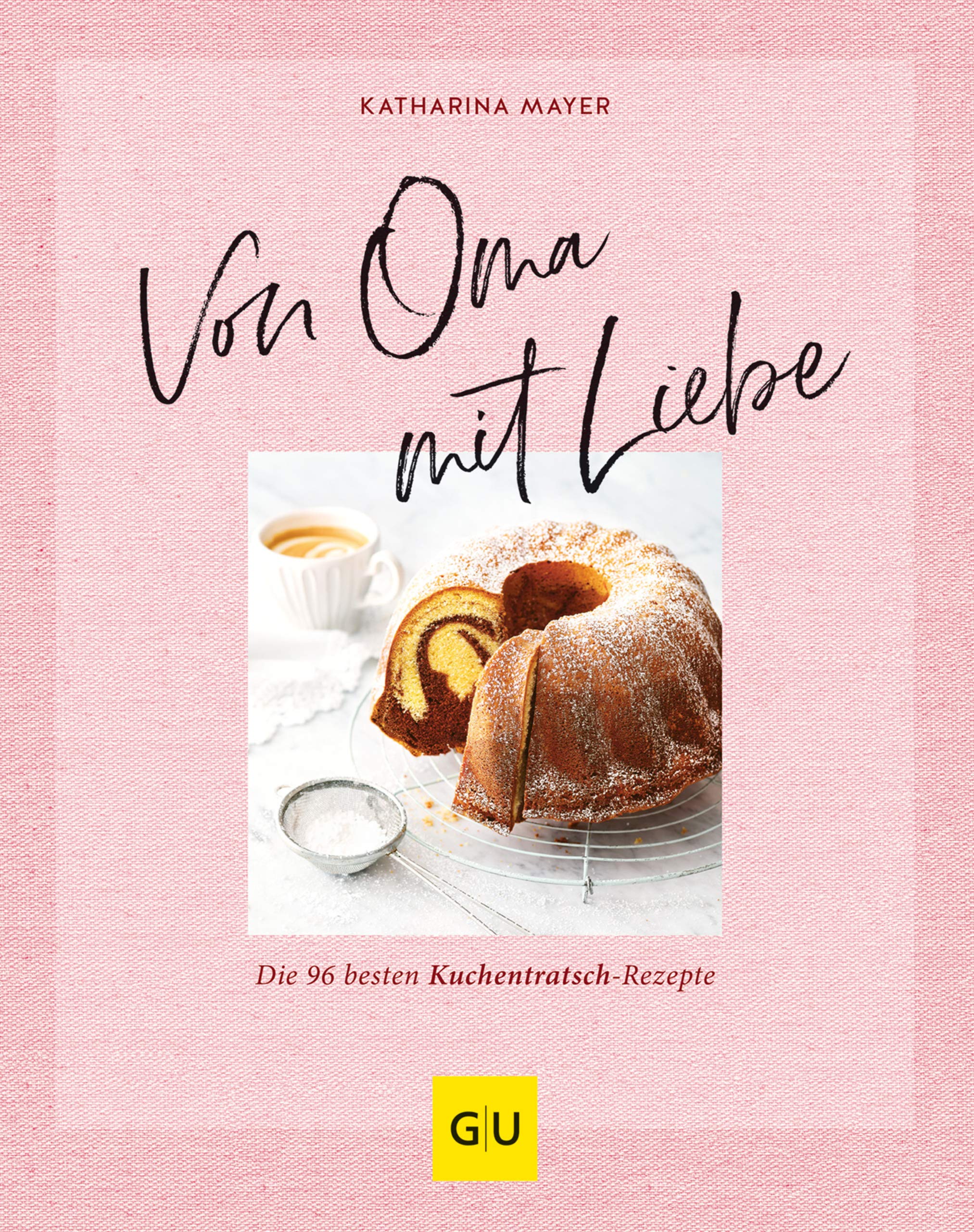 Von Oma mit Liebe: Die besten Kuchentratsch-Rezepte (GU Backen) (German Edition)