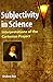 Subjectivity in Science - Interpretations of the Cartesian Pr... by Krishna  Roy