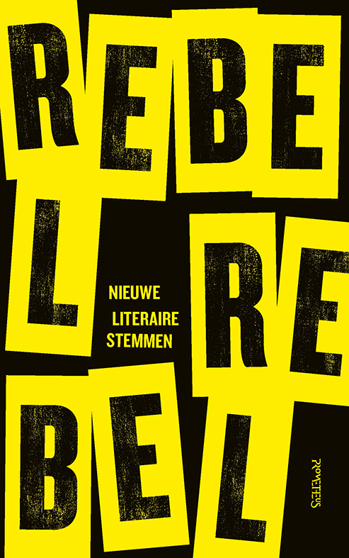 Rebel, rebel. Nieuwe literaire stemmen