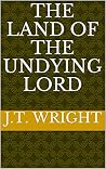 The Land of the Undying Lord (The Infinite World Book 1)