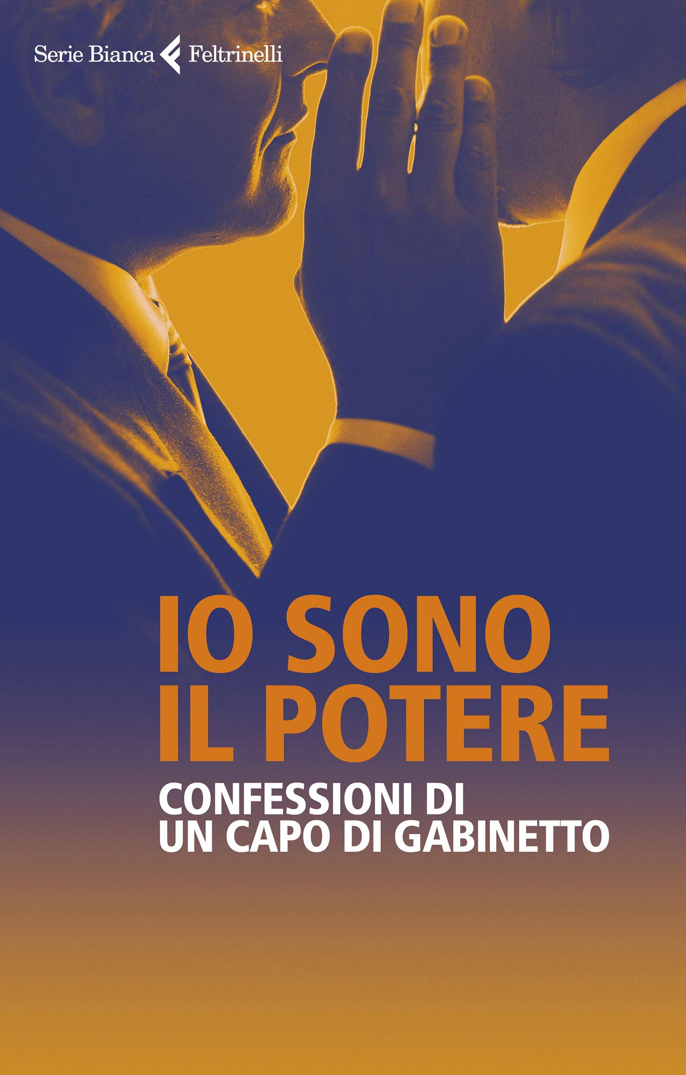 Io sono il potere. Confessioni di un capo di gabinetto (Paperback)