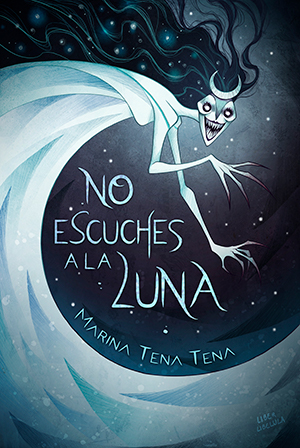 Portada de No escuches a la Luna, de Marina Tena Tena