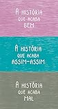 A história que acaba bem. A história que acaba assim-assim. A... by Marco Taylor