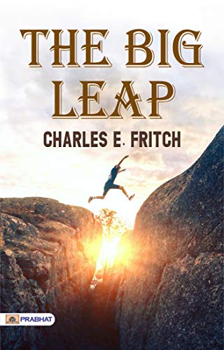 The Big Leap: Overcoming Limits and Embracing Change - Embracing Change and Transformation through The Big Leap (Kindle Edition)