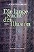 Die lange Nacht der Illusion