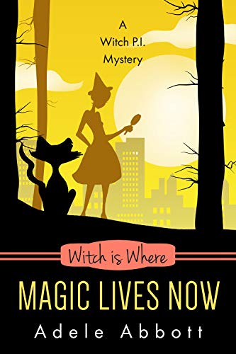 Witch Is Where Magic Lives Now (A Witch P.I. Mystery, #37)