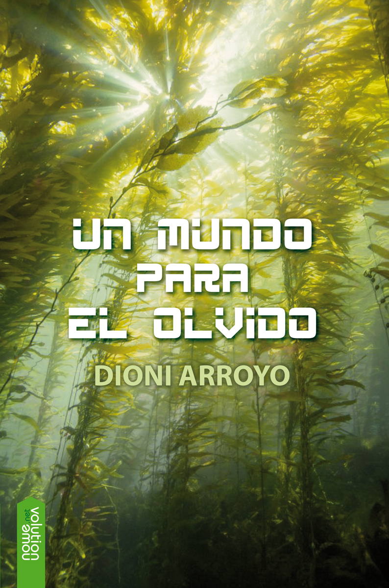 Portada de Un mundo para el olvido, de Dioni Arroyo Merino