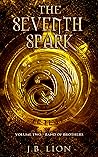 The Seventh Spark - Band of Brothers by J.B. Lion