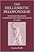 The Hellenistic Peloponnese: Interstate Relations. A Narrative and Analytic History, 371-146 BC