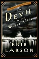 The Devil in the White City: Murder, Magic, and Madness at the Fair That Changed America
