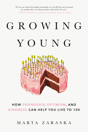Growing Young: How Friendship, Optimism and Kindness Can Help You Live to 100 (Paperback)