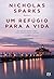 Um Refúgio para a Vida by Nicholas Sparks