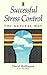 Successful Stress Control: The Natural Way
