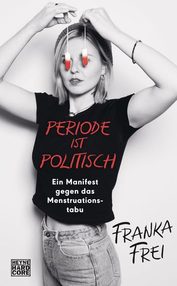 Periode ist politisch: Ein Manifest gegen das Menstruationstabu (Hardcover)