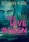 The Hive Queen by Robin Kirk