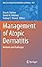 Management of Atopic Dermatitis (Advances in Experimental Medicine and Biology, 1027)