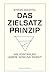Das Zielsatz Prinzip: Wie Pointierung unsere Wirkung erhöht (German Edition)
