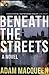 Beneath the Streets: A Tommy Wildeblood Novel Volume 1
