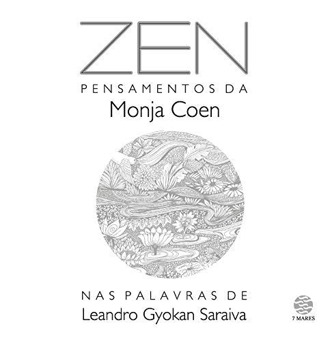 Zen: Pensamentos da Monja Coen nas Palabras de Leandro Gyokan Saraiva