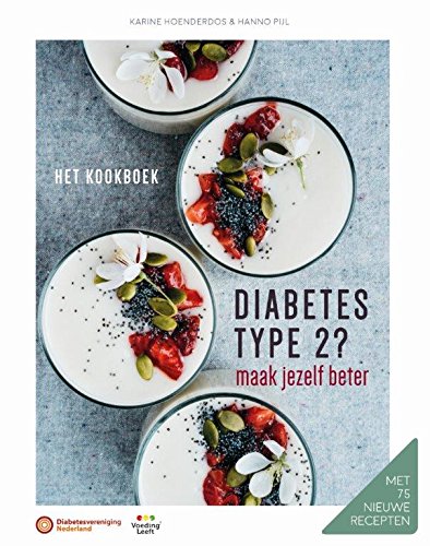 Diabetes type 2?: maak jezelf beter : het kookboek (Dutch Edition)