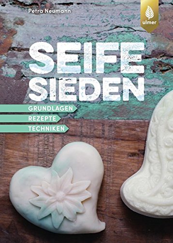 Seife sieden: Grundlagen, Techniken und Rezepte (Hardcover)