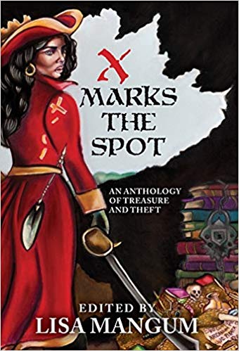 X Marks the Spot: An Anthology of Treasure and Theft