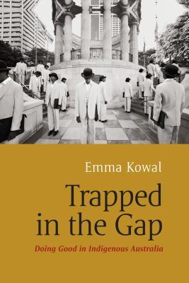 Trapped in the Gap: Doing Good in Indigenous Australia (Unknown Binding)