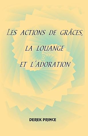 Thanksgiving, Praise and Worship - FRENCH