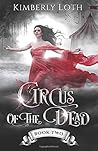 Circus of the Dead by Kimberly Loth