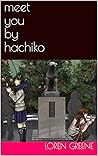 Meet You By Hachiko by Loren Greene