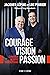 COURAGE,VISION,PASSION