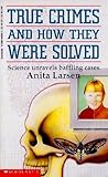 True Crimes and How They Were Solved