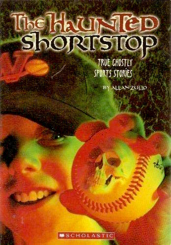 The Haunted Shortstop (True Ghost Stories)