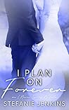I Plan on Forever by Stefanie Jenkins