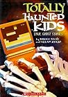 Totally Haunted Kids: True Ghost Stories