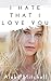 I Hate That I Love You