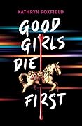 Good Girls Die First