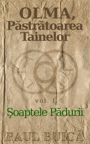 OLMA. Păstrătoarea Tainelor: vol. I - Şoaptele Pădurii
