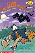 It Was Halloween Night: A Scary Math Story-- With Tangrams
